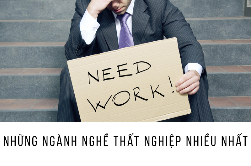 những ngành nghề thất nghiệp nhiều nhất