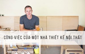 công việc của nhà thiết kế nội thất