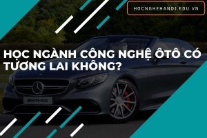 học ngành công nghệ ô tô có tương lai không