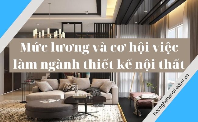 hoc-thiet-ke-noi-that-co-de-xin-viec-khong