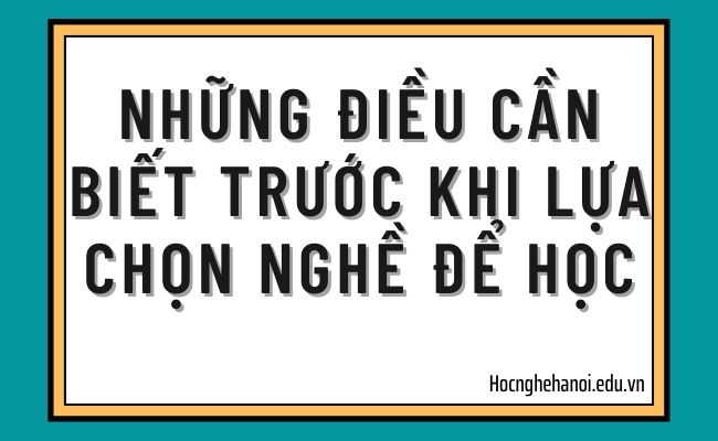 những điều cần biết trước khi lựa chọn học nghề