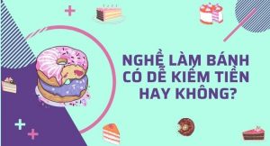 học nghề làm bánh có đễ kiếm tiền không