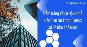 nghề kiến trúc sư trong tương lai