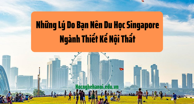 du học singapore ngành thiết kế nội thất
