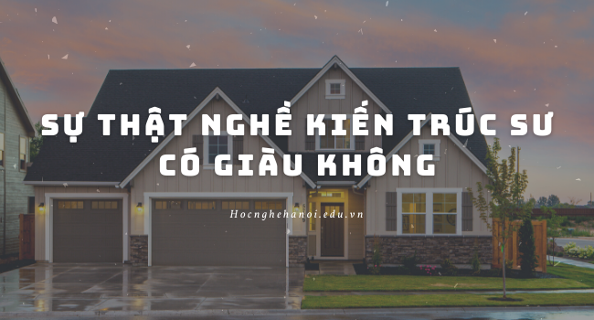 nghề kiến trúc có giàu không
