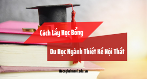 cách lấy học bổng du học ngành thiết kế nội thất