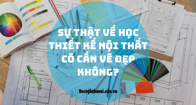 thiết kế nội thất có cần vẽ đẹp không