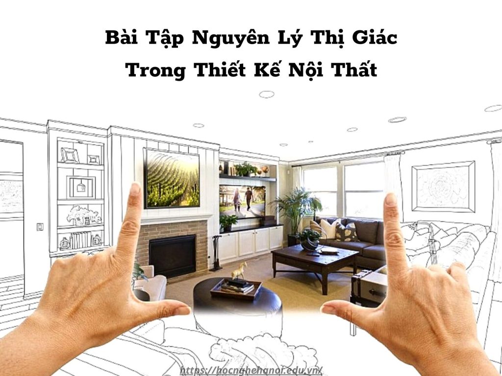 Bài Tập Nguyên Lý Thị Giác Trong Thiết Kế Nội Thất