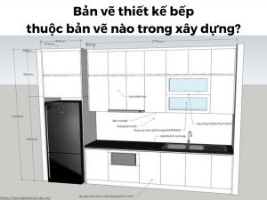 Bản vẽ thiết kế bếp thuộc bản vẽ nào trong xây dựng